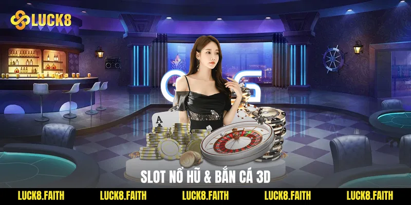 Slot nổ hũ & bắn cá 3D